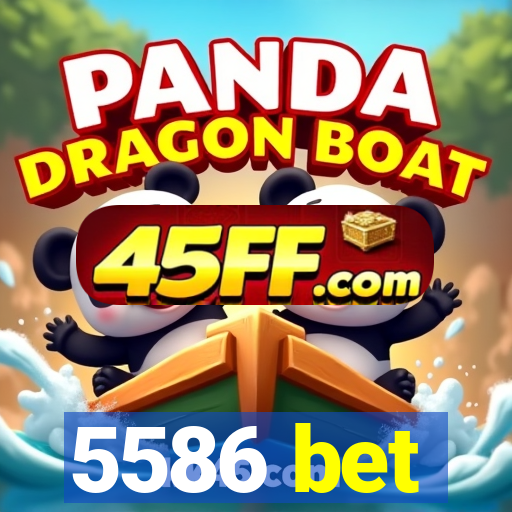5586 bet